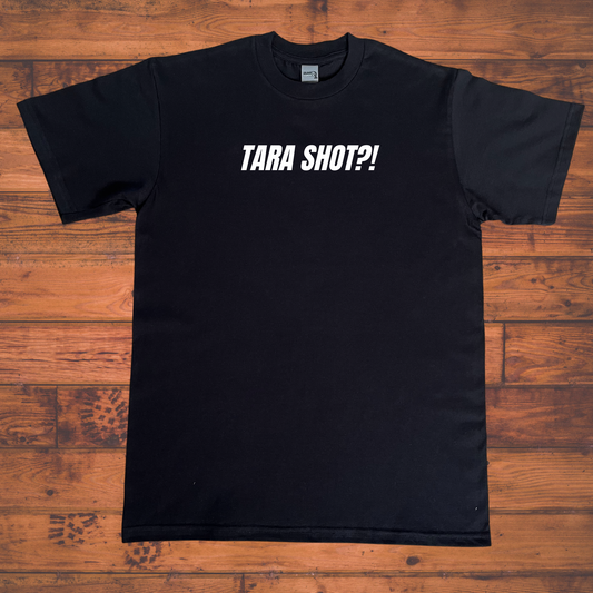 Tara Shot?! T-shirt